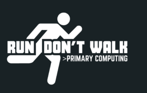 Run Don’t Walk